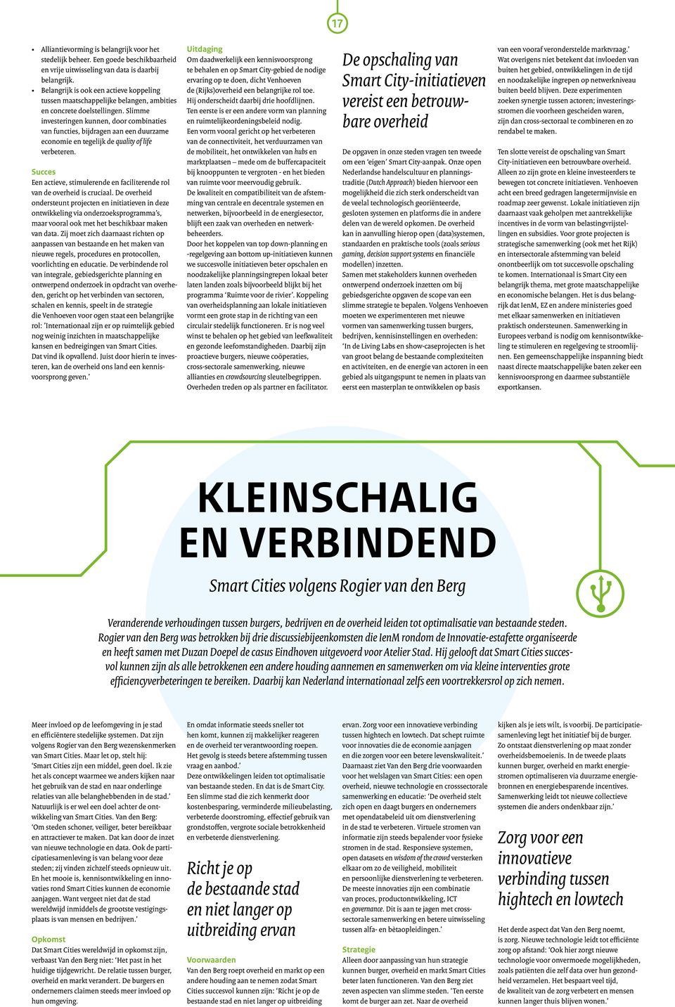 Slimme investeringen kunnen, door combinaties van functies, bijdragen aan een duurzame economie en tegelijk de quality of life verbeteren.