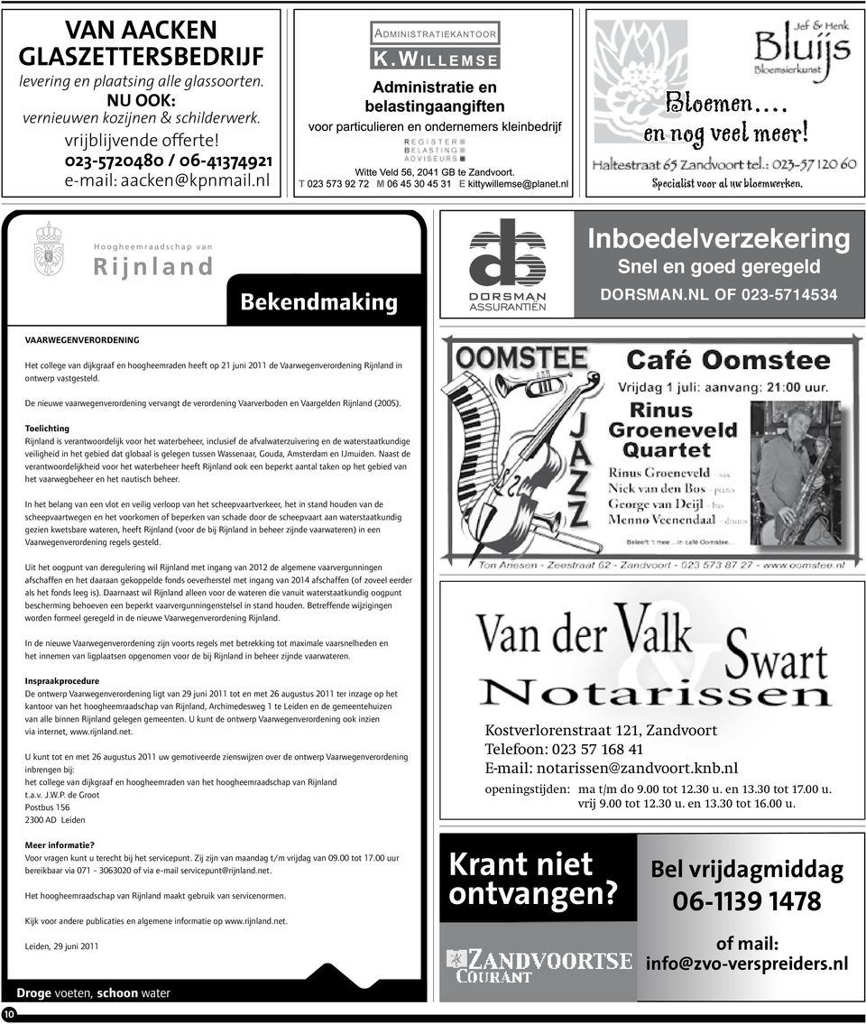 NL OF 023-5714534 VAARWEGENVERORDENING Het college van dijkgraaf en hoogheemraden heeft op 21 juni 2011 de Vaarwegenverordening Rijnland in ontwerp vastgesteld.