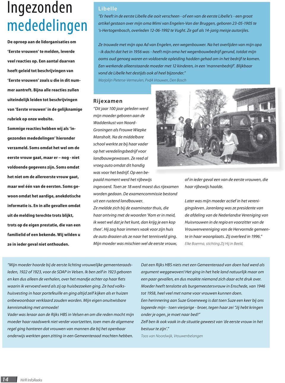 Engelen-Van der Bruggen, geboren 23-05-1905 te s-hertogenbosch, overleden 12-06-1992 te Vught. Ze gaf als 14-jarig meisje autorijles. Ze trouwde met mijn opa Ad van Engelen, een wegenbouwer.