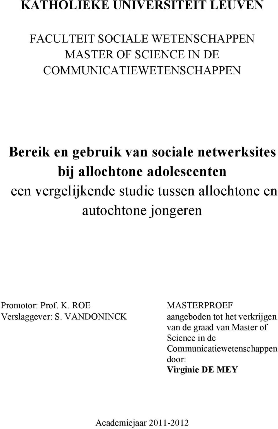 en autochtone jongeren Promotor: Prof. K. ROE Verslaggever: S.