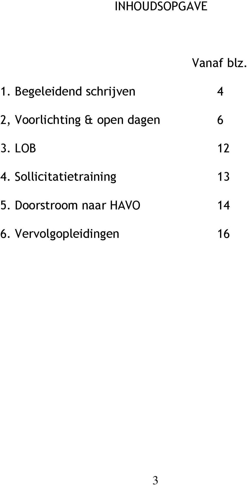 open dagen 6 3. LOB 12 4.