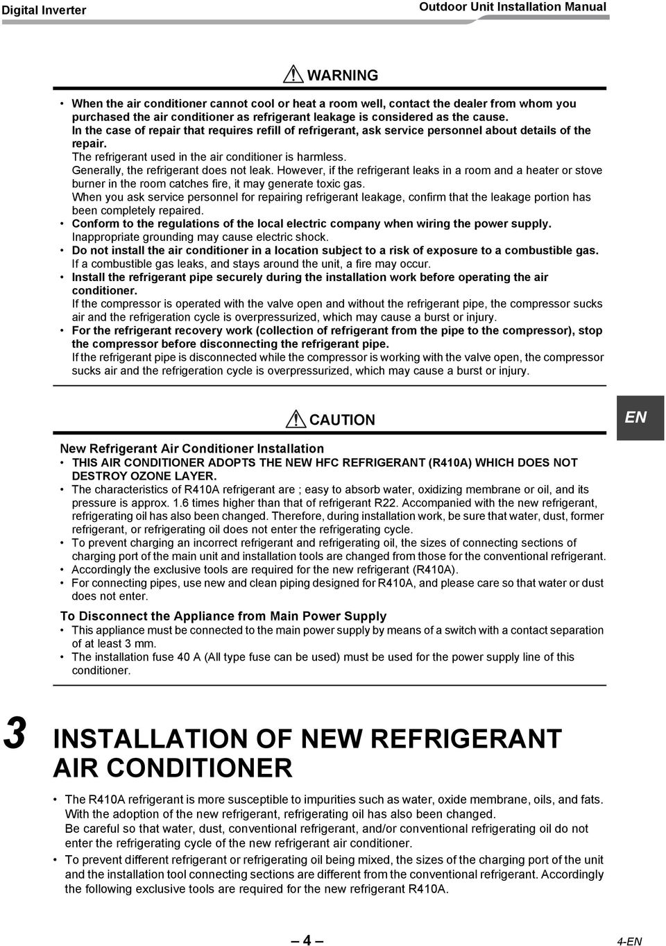 Generally, the refrigerant does not leak. However, if the refrigerant leaks in a room and a heater or stove burner in the room catches fire, it may generate toxic gas.