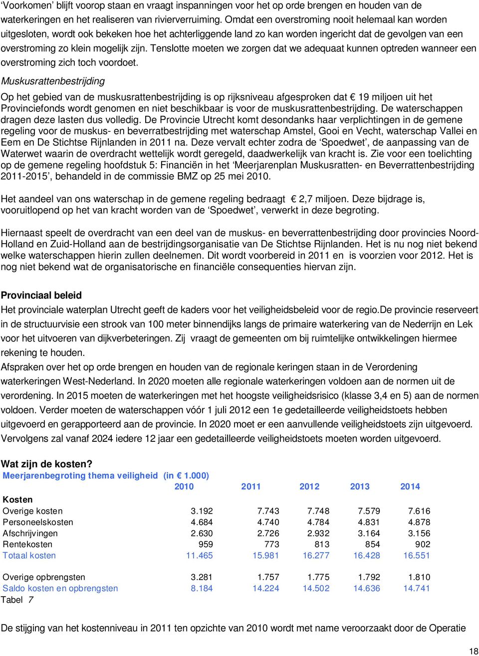 Tenslotte moeten we zorgen dat we adequaat kunnen optreden wanneer een overstroming zich toch voordoet.