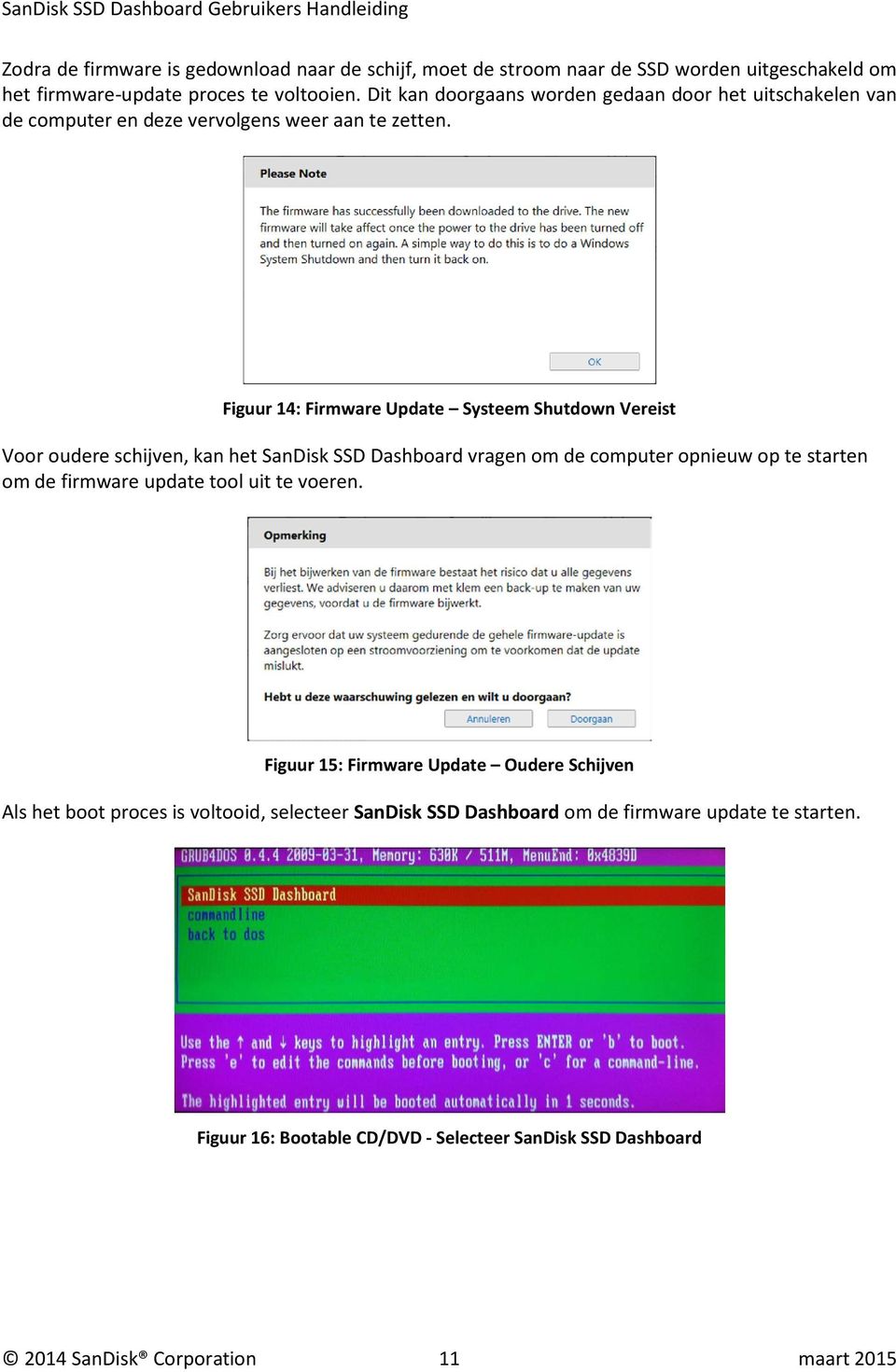 Figuur 14: Firmware Update Systeem Shutdown Vereist Voor oudere schijven, kan het SanDisk SSD Dashboard vragen om de computer opnieuw op te starten om de firmware update
