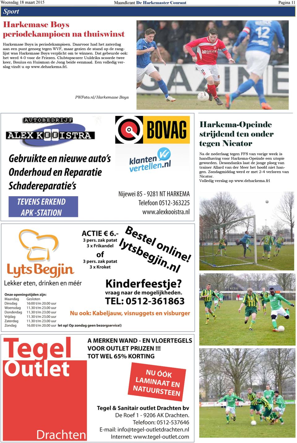 Clubtopscorer Uuldriks scoorde twee keer, Bouius en Huisman de Jong beide eenmaal. Een volledig verslag vindt u op www.deharkema.frl. PWFoto.