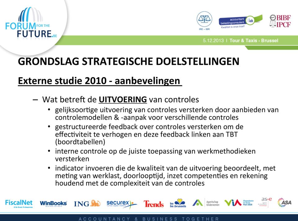 effec5viteit te verhogen en deze feedback linken aan TBT (boordtabellen) interne controle op de juiste toepassing van werkmethodieken versterken indicator