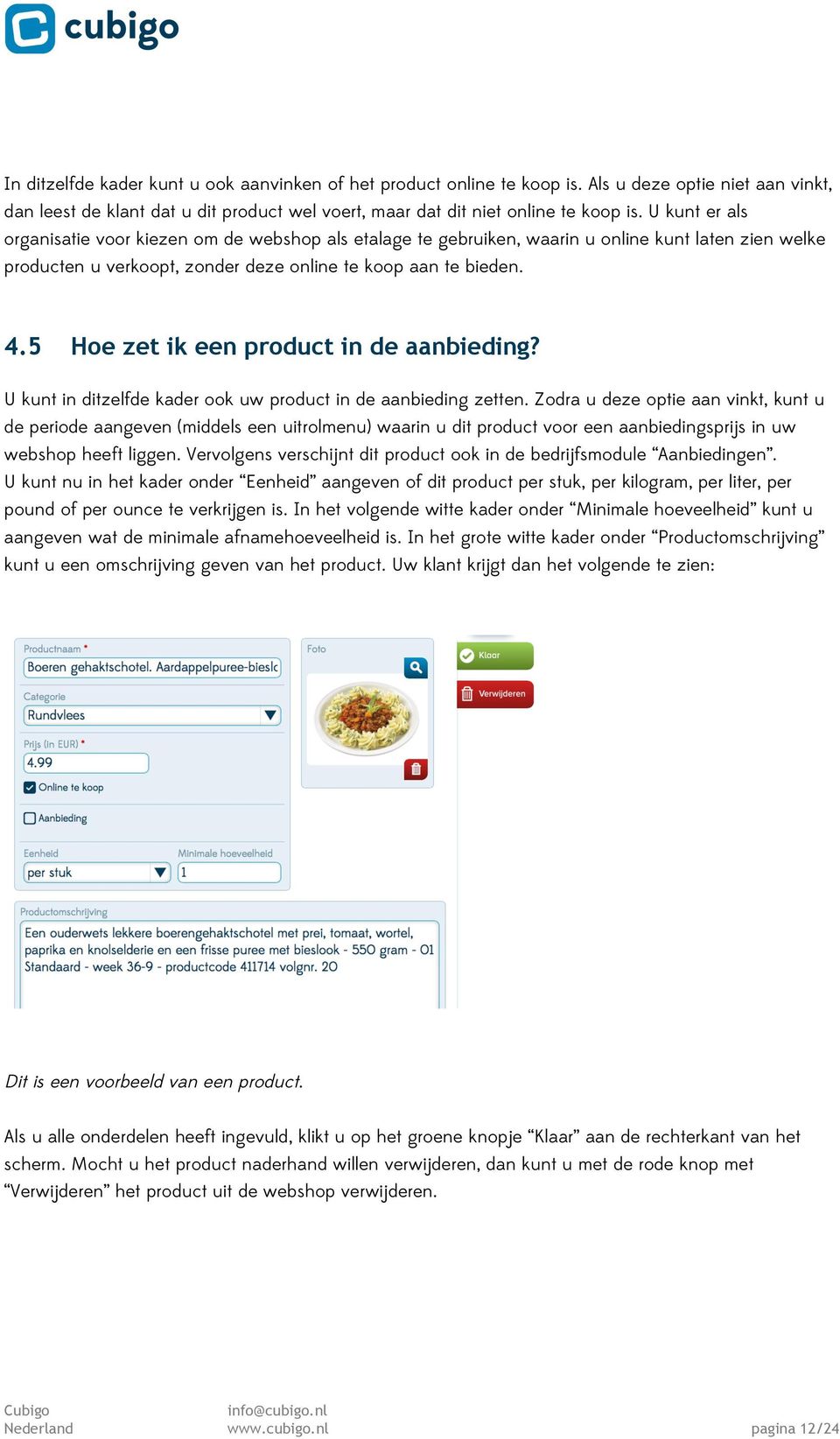 5 Hoe zet ik een product in de aanbieding? U kunt in ditzelfde kader ook uw product in de aanbieding zetten.