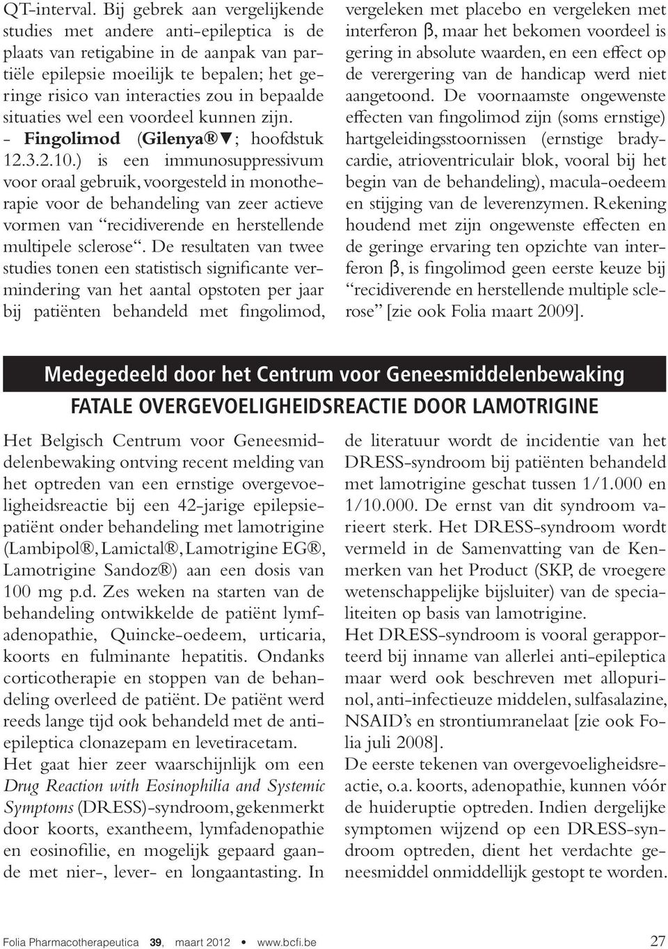 situaties wel een voordeel kunnen zijn. - Fingolimod (Gilenya ; hoofdstuk 12.3.2.10.