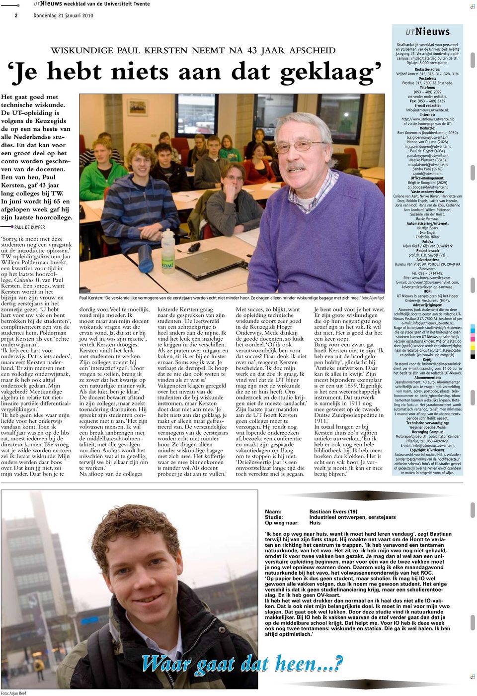 Een van hen, Paul Kersten, gaf 43 jaar lang colleges bij TW. In juni wordt hij 65 en afgelopen week gaf hij zijn laatste hoorcollege.