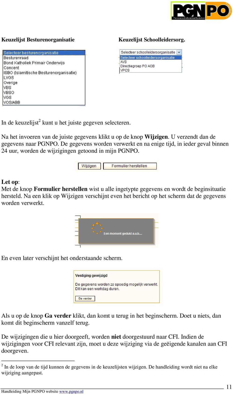 Let op: Met de knop Formulier herstellen wist u alle ingetypte gegevens en wordt de beginsituatie hersteld.