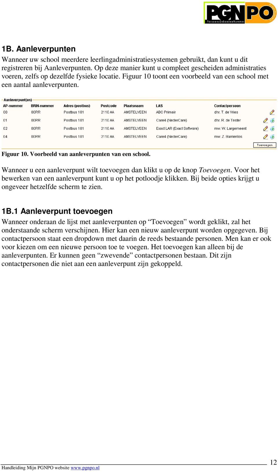 Wanneer u een aanleverpunt wilt toevoegen dan klikt u op de knop Toevoegen. Voor het bewerken van een aanleverpunt kunt u op het potloodje klikken.