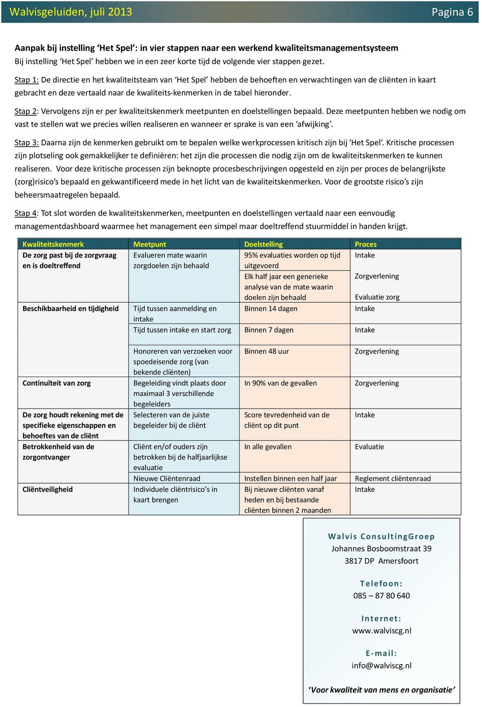 Stap 2: Vervolgens zijn er per kwaliteitskenmerk meetpunten en doelstellingen bepaald.