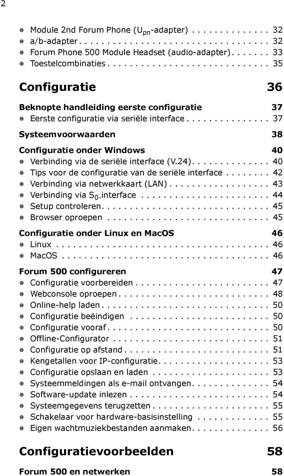 .............. 37 Systeemvoorwaarden 38 Configuratie onder Windows 40 Verbinding via de seriële interface (V.24).............. 40 Tips voor de configuratie van de seriële interface.