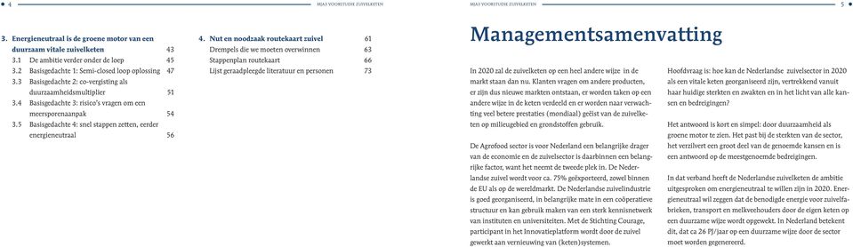 5 Basisgedachte 4: snel stappen zetten, eerder energieneutraal 56 4.