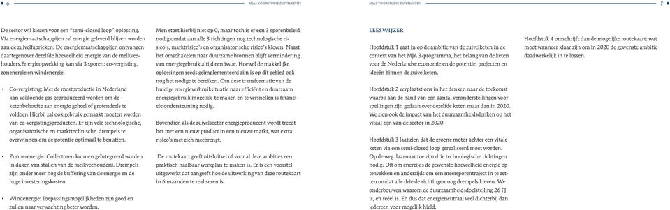 energieopwekking kan via 3 sporen: co-vergisting, zonenergie en windenergie.