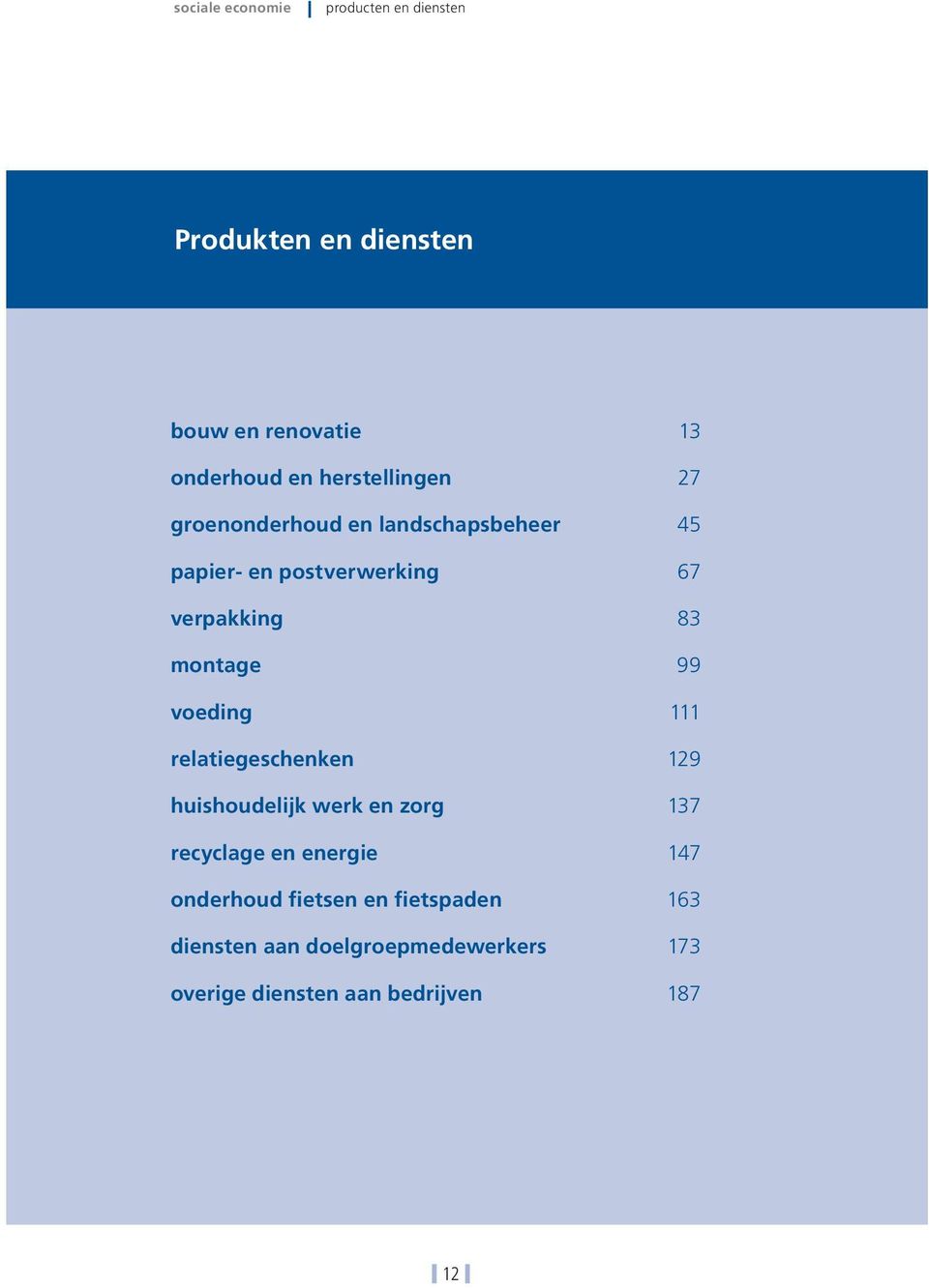 relatiegeschenken 129 huishoudelijk werk en zorg 137 recyclage en energie 147 onderhoud