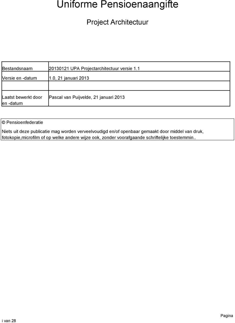 0, 21 januari 2013 Laatst bewerkt dr en -datum Pascal van Puijvelde, 21 januari 2013 Pensienfederatie