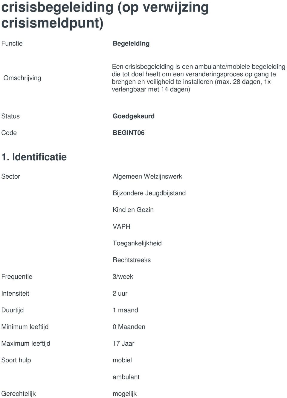 28 dagen, 1x verlengbaar met 14 dagen) Status Code Goedgekeurd BEGINT06 1.