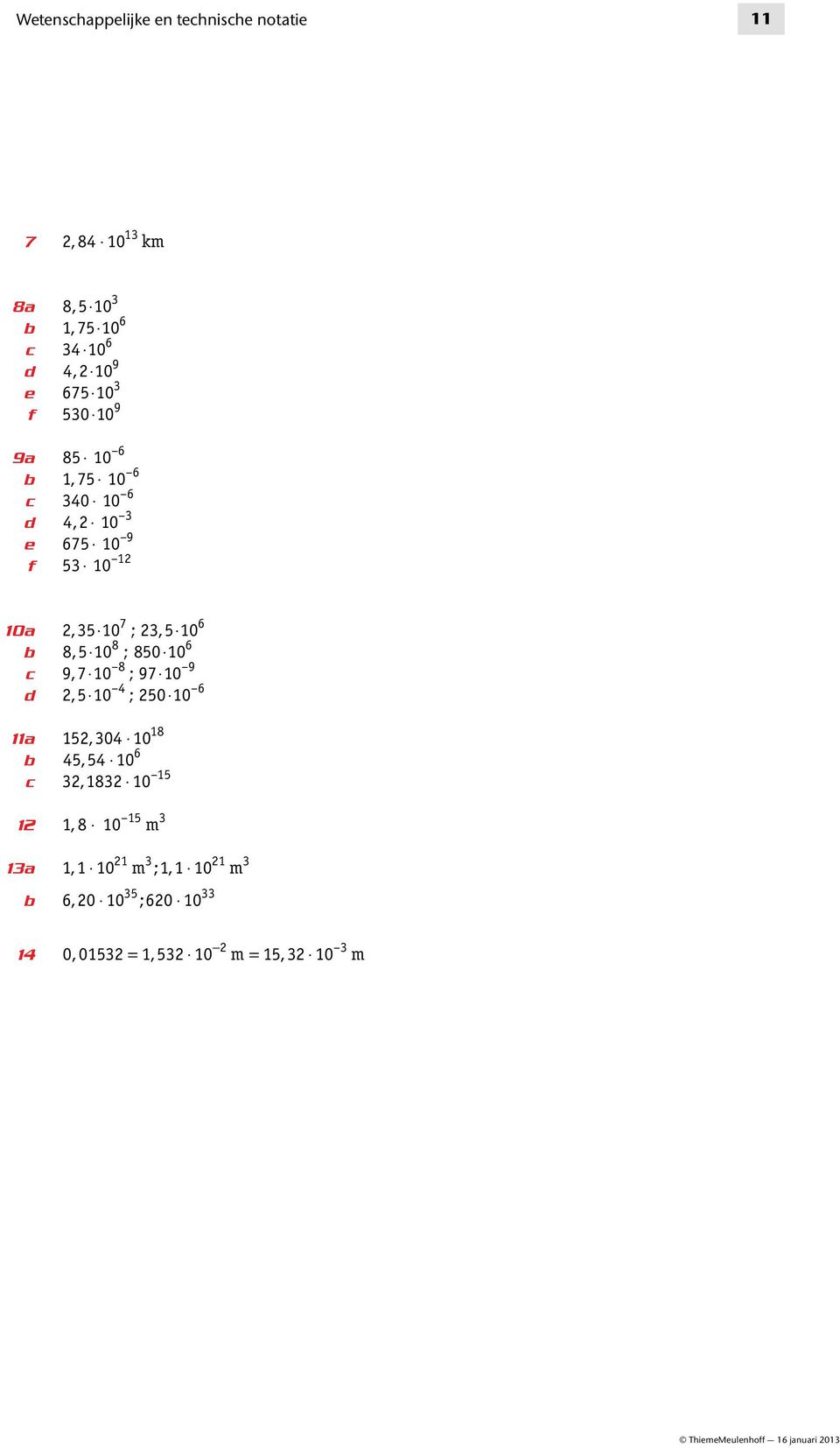 10 6 c 9, 7 10 8 ; 97 10 9 d, 5 10 4 ; 50 10 6 11a 15, 304 10 18 b 45, 54 10 6 c 3, 183 10 15 1 1, 8 10 15 m 3 1 3 1 3