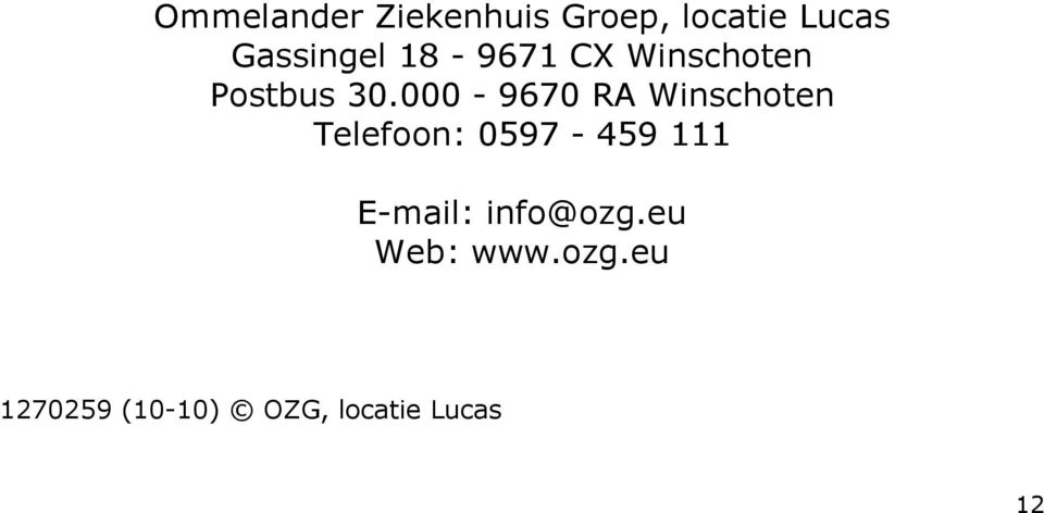 000-9670 RA Winschoten Telefoon: 0597-459 111