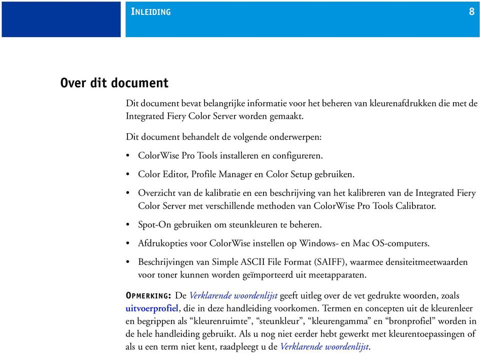 Overzicht van de kalibratie en een beschrijving van het kalibreren van de Integrated Fiery Color Server met verschillende methoden van ColorWise Pro Tools Calibrator.