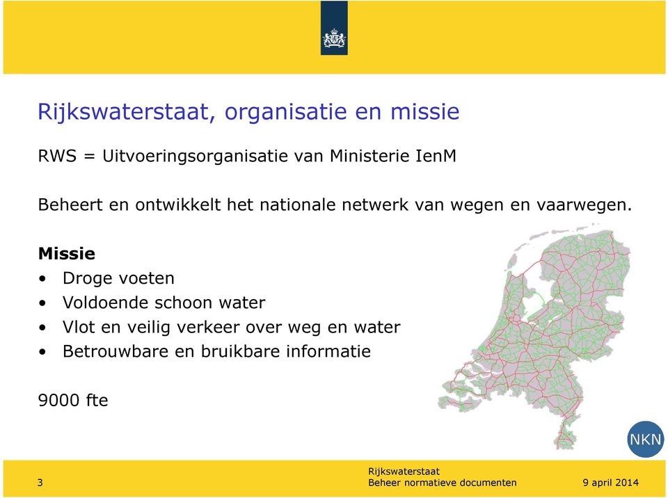 Missie Droge voeten Voldoende schoon water Vlot en veilig verkeer over weg