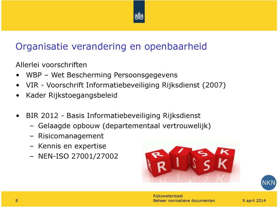 Rijkstoegangsbeleid BIR 2012 - Basis Informatiebeveiliging Rijksdienst Gelaagde opbouw