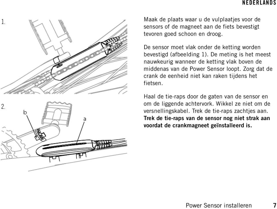 De meting is het meest nauwkeurig wanneer de ketting vlak boven de middenas van de Power Sensor loopt.