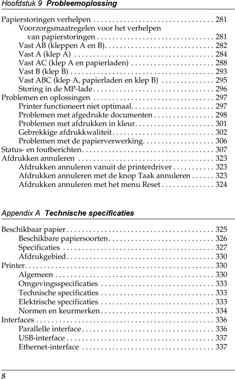 ..................................... Vast ABC (klep A, papierladen en klep B).............. Storing in de MP-lade................................ Problemen en oplossingen.