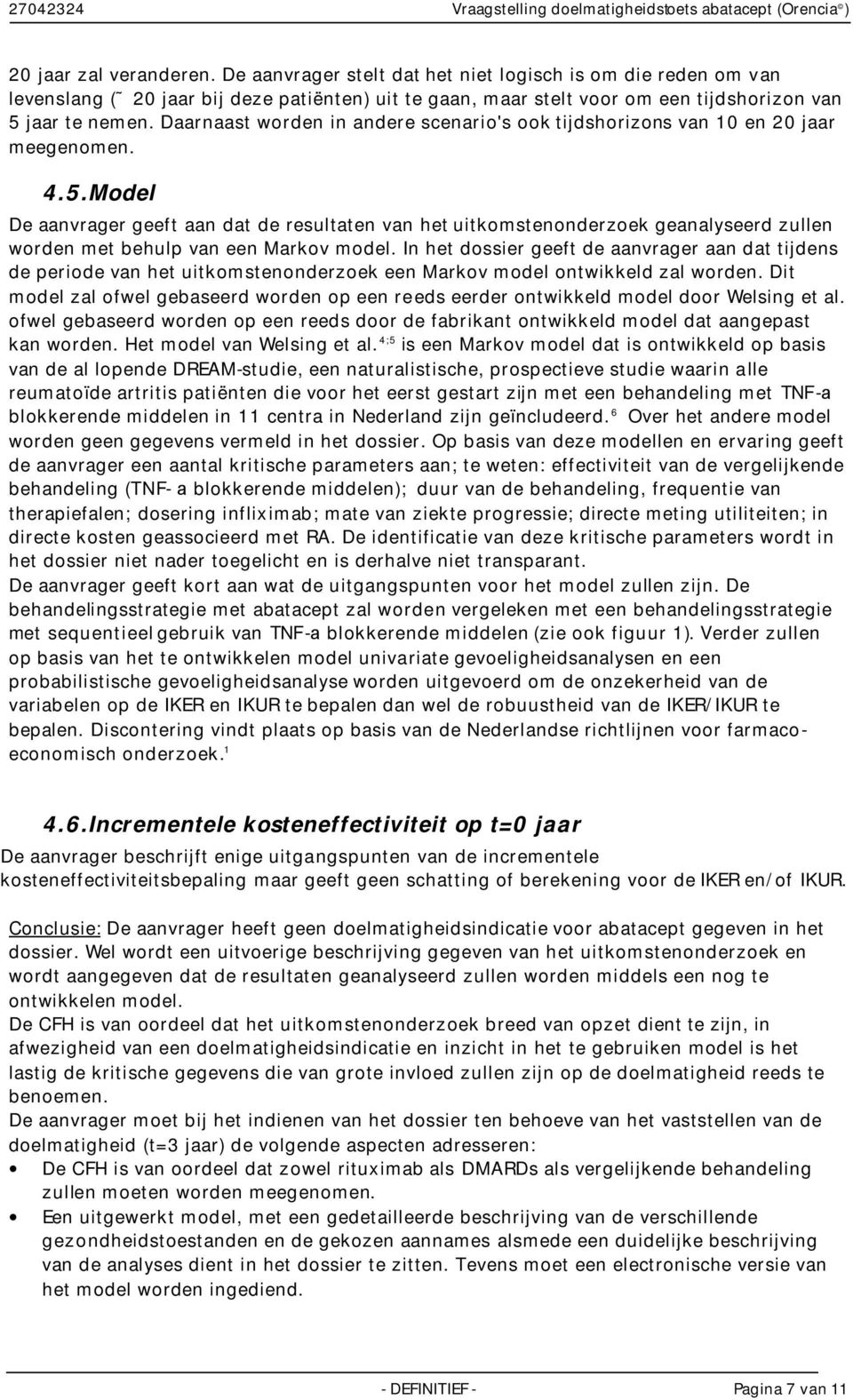 Daarnaast worden in andere scenario's ook tijdshorizons van 10 en 20 jaar meegenomen. 4.5.