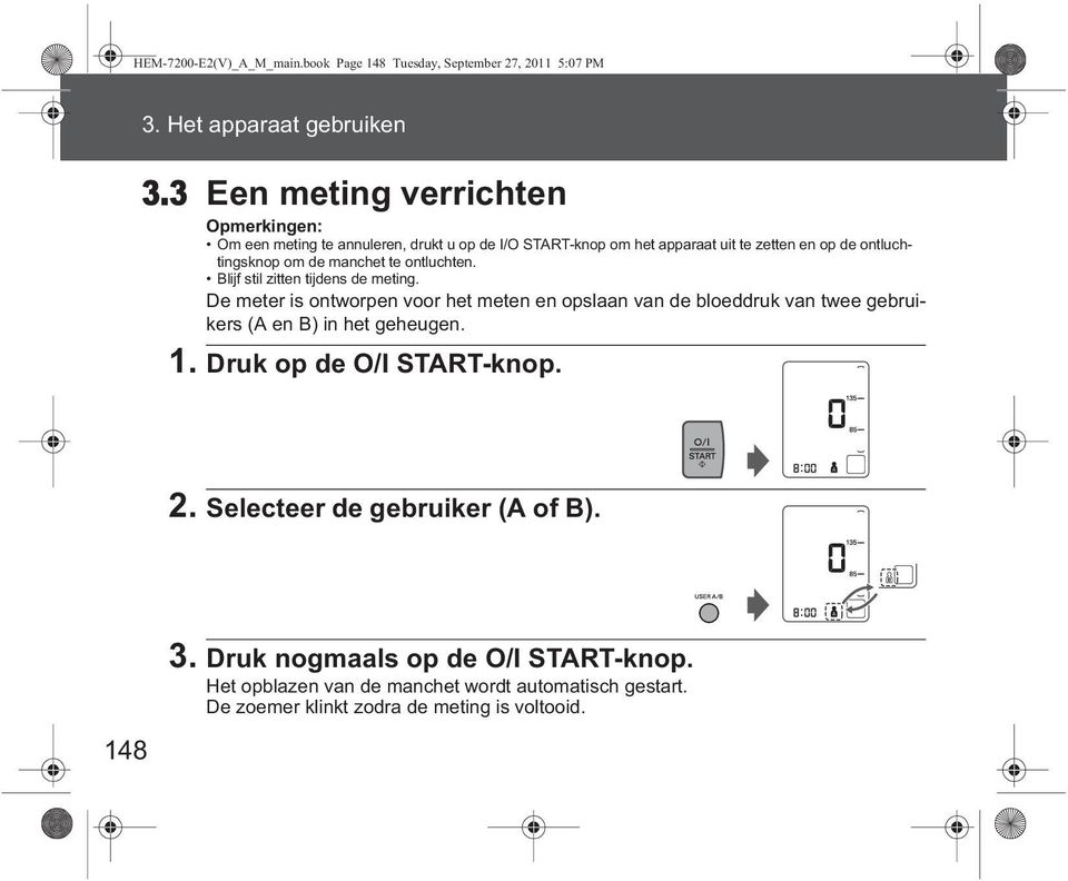 manchet te ontluchten. Blijf stil zitten tijdens de meting.