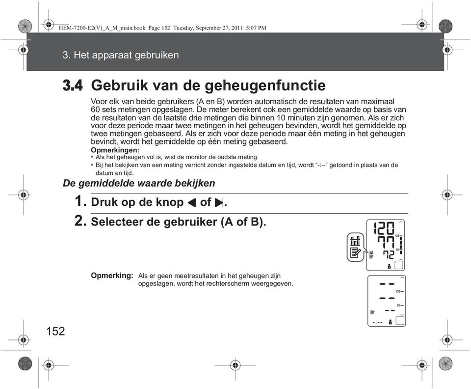 De meter berekent ook een gemiddelde waarde op basis van de resultaten van de laatste drie metingen die binnen 10 minuten zijn genomen.