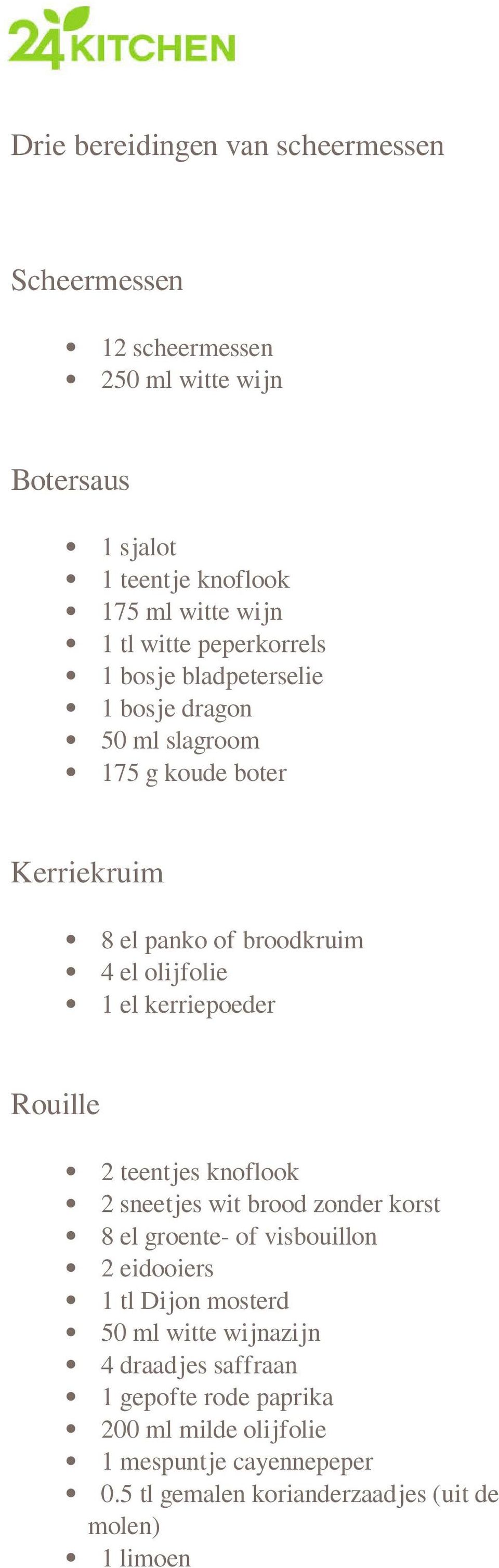 kerriepoeder Rouille 2 teentjes knoflook 2 sneetjes wit brood zonder korst 8 el groente- of visbouillon 2 eidooiers 1 tl Dijon mosterd 50 ml witte