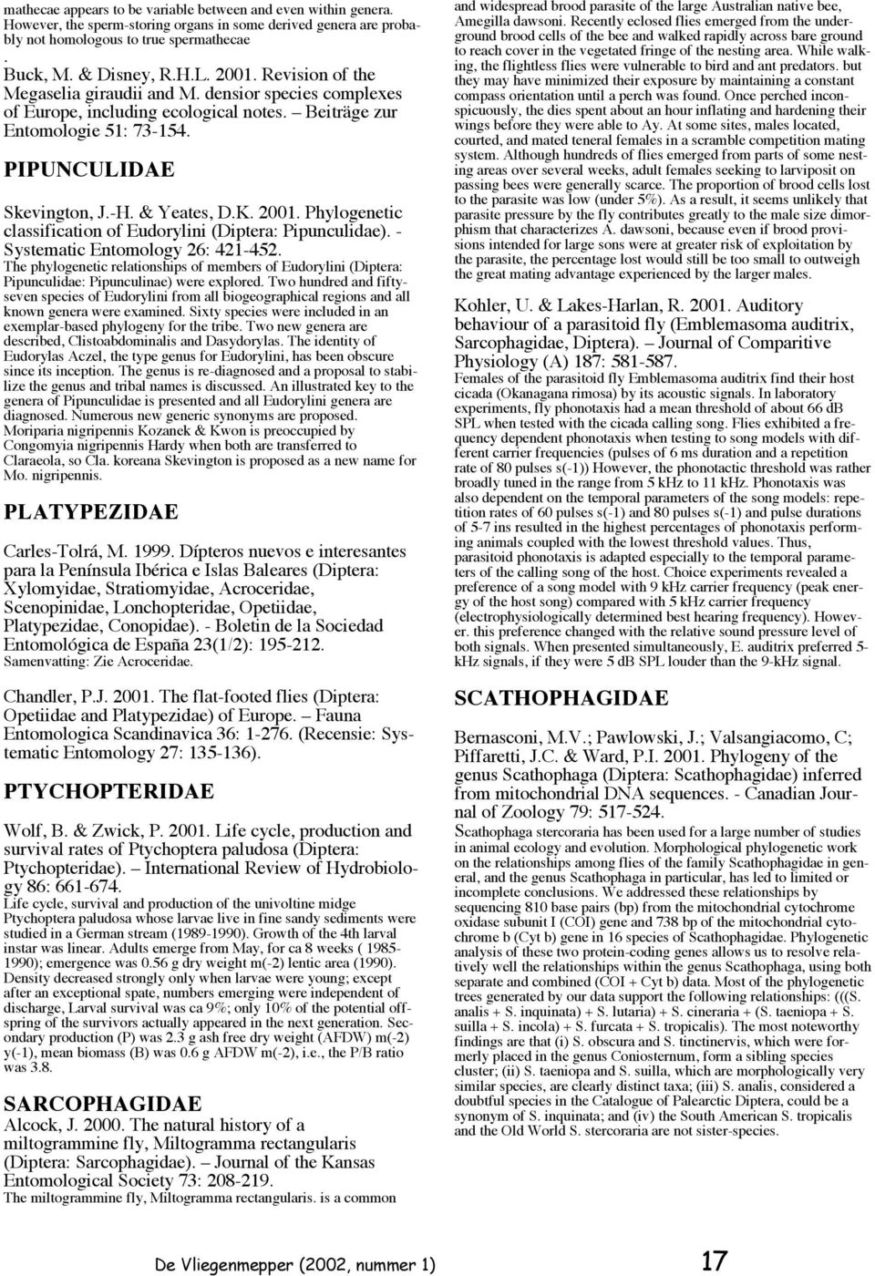 2001. Phylogenetic classification of Eudorylini (Diptera: Pipunculidae). - Systematic Entomology 26: 421-452.