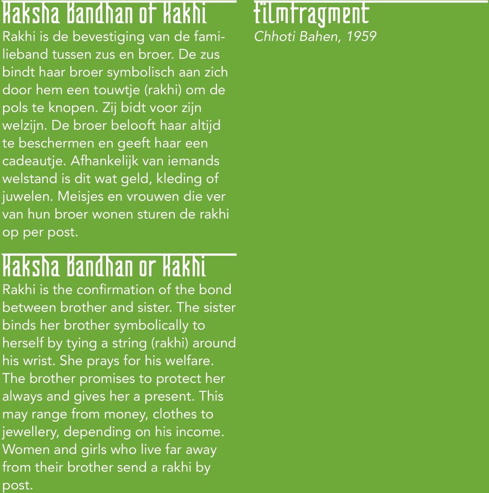 Meisjes en vrouwen die ver van hun broer wonen sturen de rakhi op per post. Raksha Bandhan or Rakhi Rakhi is the confirmation of the bond between brother and sister.