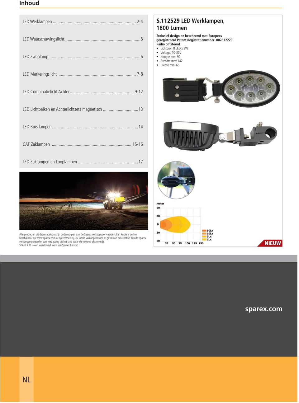 Markeringslicht... 7-8 LED Combinatielicht Achter... 9-12 LED Lichtbalken en Achterlichtsets magnetisch...13 LED Buis lampen...14 CAT Zaklampen... 15-16 LED Zaklampen en Looplampen.