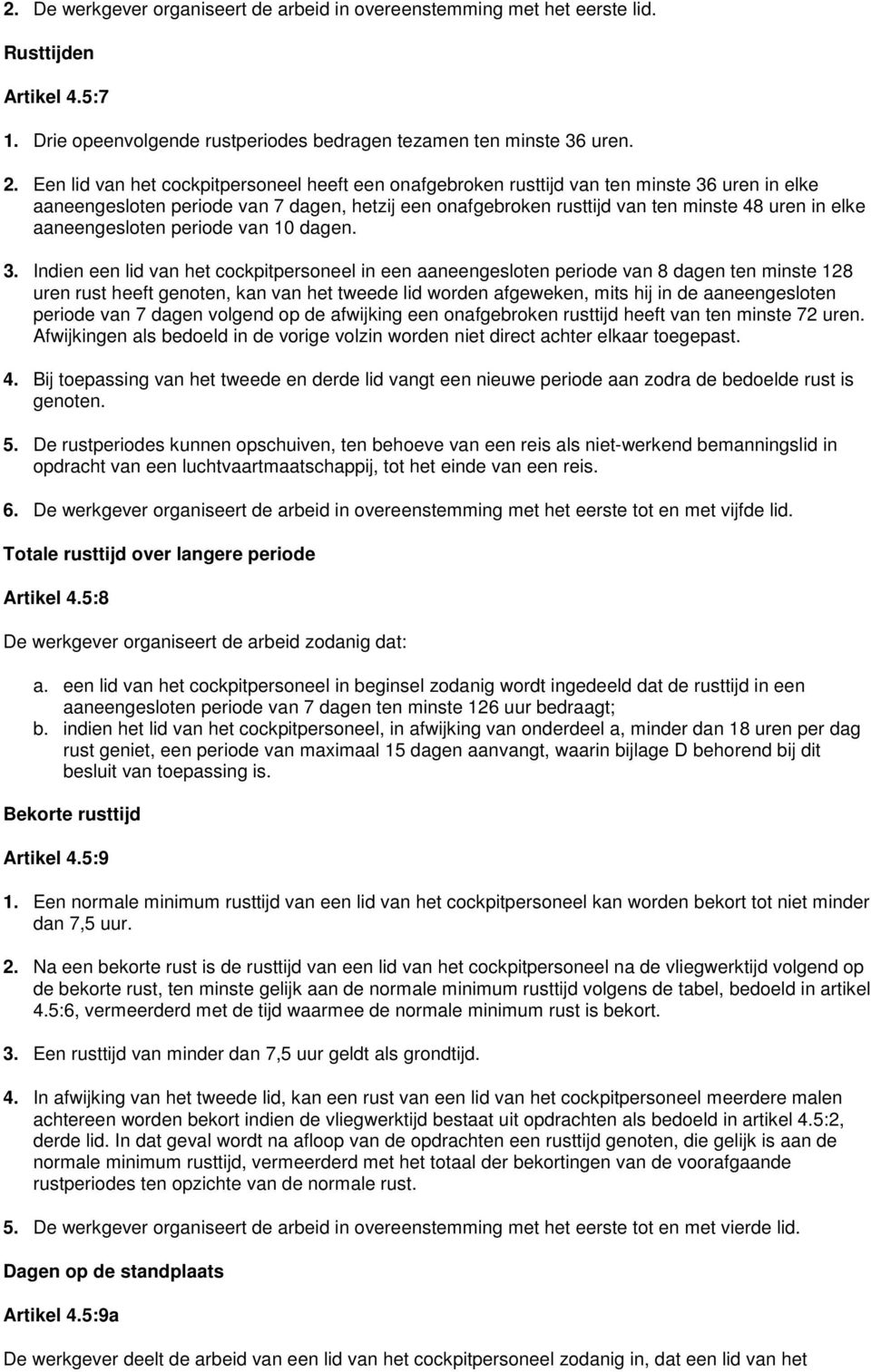 aaneengesloten periode van 10 dagen. 3.