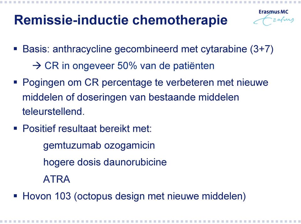 of doseringen van bestaande middelen teleurstellend.