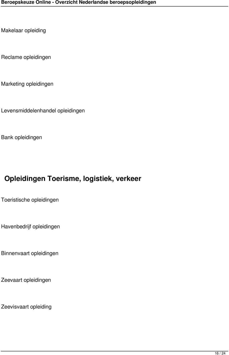 Toerisme, logistiek, verkeer Toeristische opleidingen Havenbedrijf