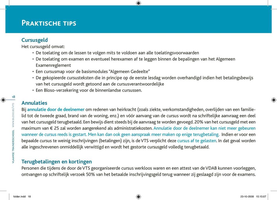 van het cursusgeld wordt getoond aan de cursusverantwoordelijke Een Bloso-verzekering voor de binnenlandse cursussen.