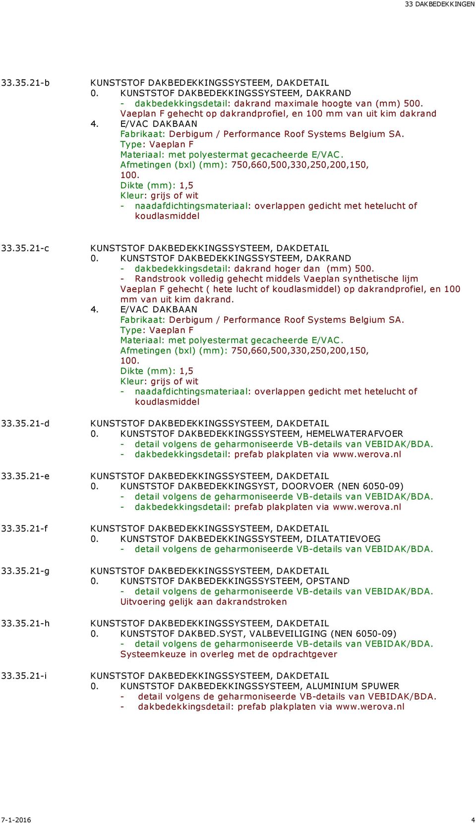 35.21-c 33.35.21-d 33.35.21-e 33.35.21-f 33.35.21-g 33.35.21-h 33.35.21-i 0. KUNSTSTOF DAKBEDEKKINGSSYSTEEM, DAKRAND - dakbedekkingsdetail: dakrand hoger dan (mm) 500.