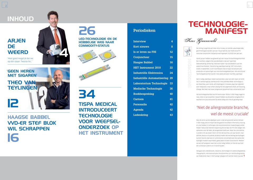 TeCHnoLogie VooR WeeFseLondeRzoeK op HeT instrument Periodieken Interview 4 Kort nieuws 8 Is er leven na FHI 12 Conjunctuur 15 Haagse Babbel 16 HET Instrument 2010 22 Industriële Elektronica 24