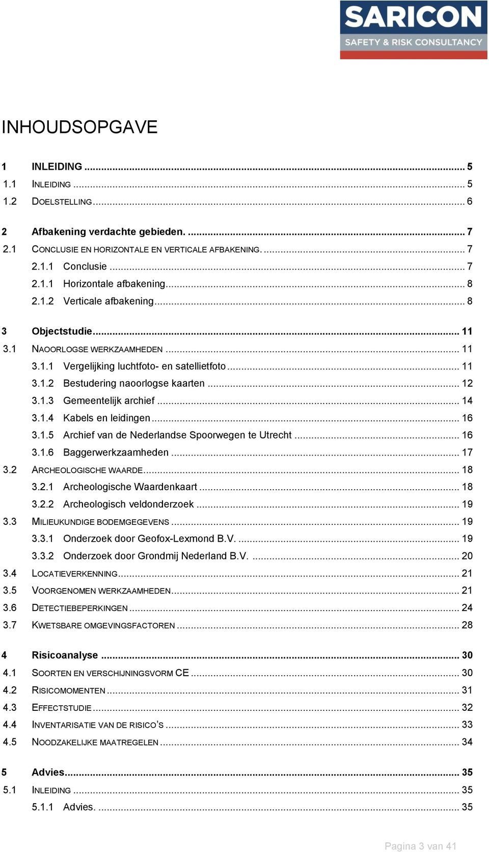 .. 14 3.1.4 Kabels en leidingen... 16 3.1.5 Archief van de Nederlandse Spoorwegen te Utrecht... 16 3.1.6 Baggerwerkzaamheden... 17 3.2 ARCHEOLOGISCHE WAARDE... 18 3.2.1 Archeologische Waardenkaart.