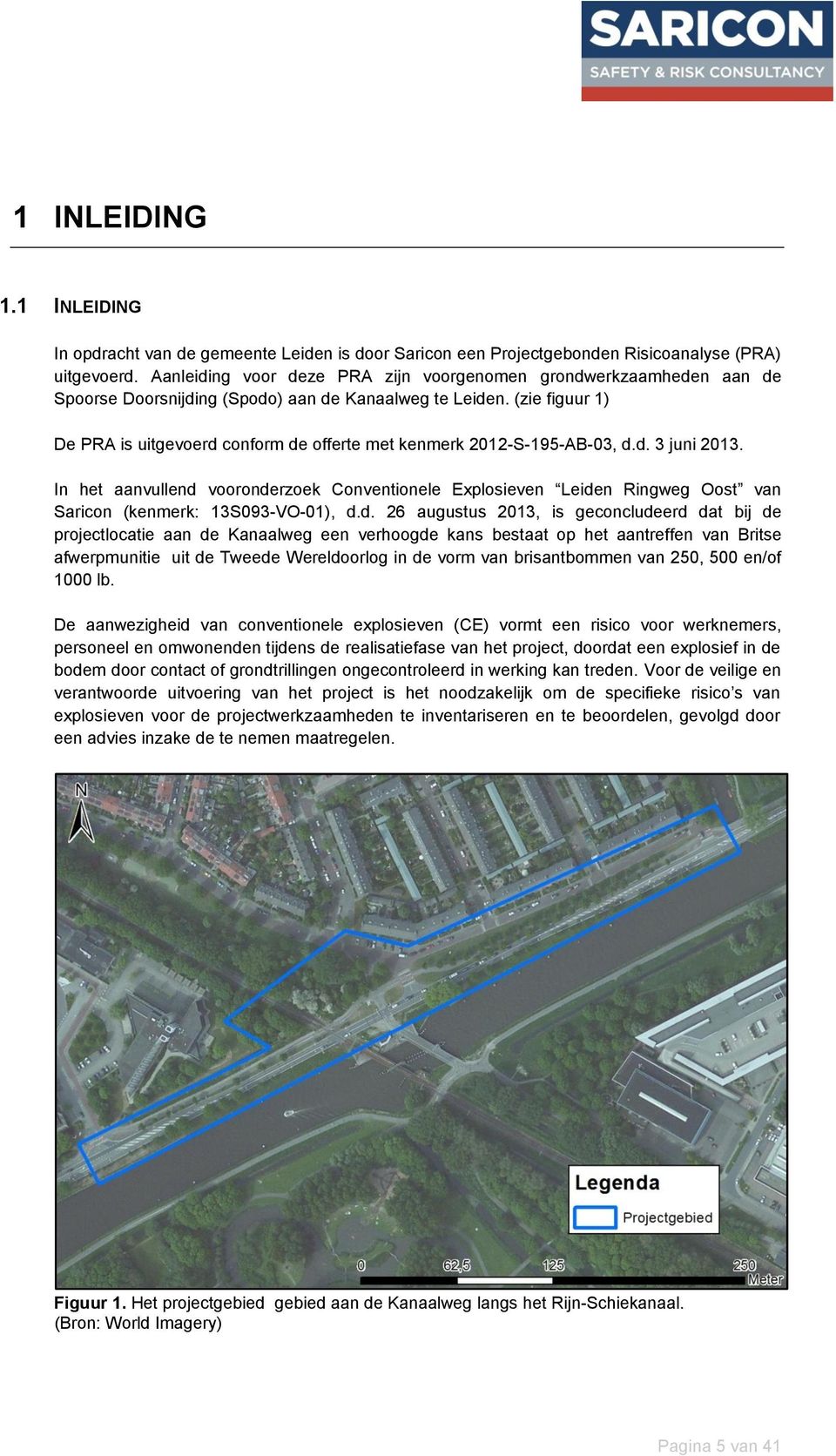 (zie figuur 1) De PRA is uitgevoerd conform de offerte met kenmerk 2012-S-195-AB-03, d.d. 3 juni 2013.