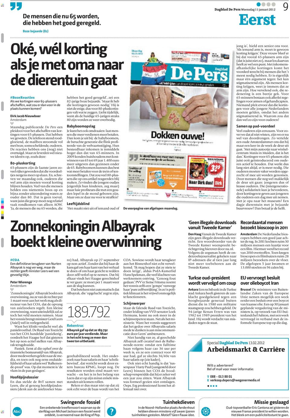 Dirk Jacob Nieuwboer Maandag publiceerde De Pers een pleidooi voor het afschaffen van kortingen voor 65-plussers. Dat hebben we geweten.
