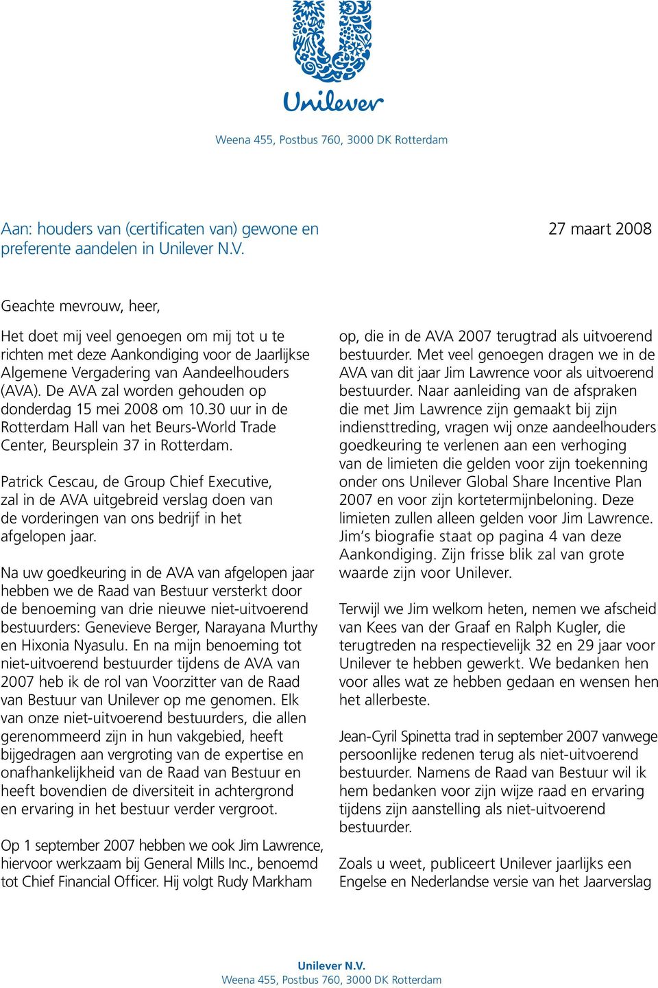 De AVA zal worden gehouden op donderdag 15 mei 2008 om 10.30 uur in de Rotterdam Hall van het Beurs-World Trade Center, Beursplein 37 in Rotterdam.