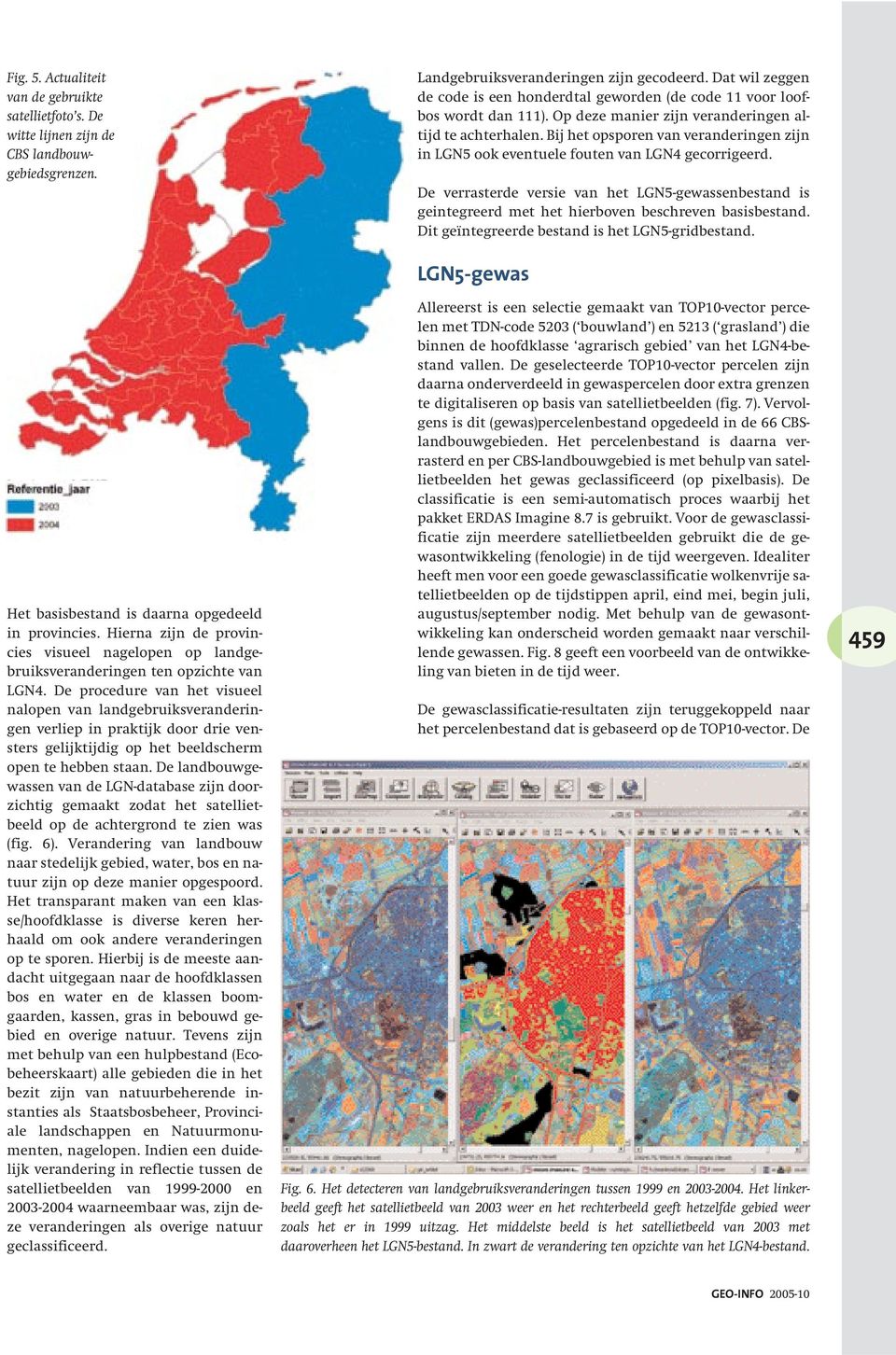 Bij het opsporen van veranderingen zijn in LGN5 ook eventuele fouten van LGN4 gecorrigeerd.