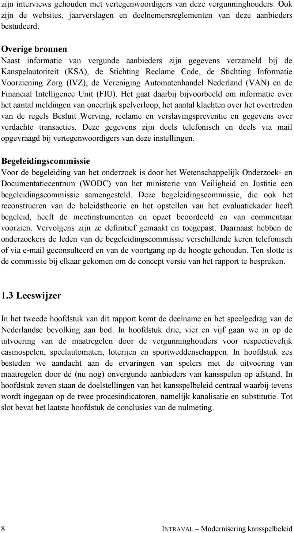 Vereniging Automatenhandel Nederland (VAN) en de Financial Intelligence Unit (FIU).