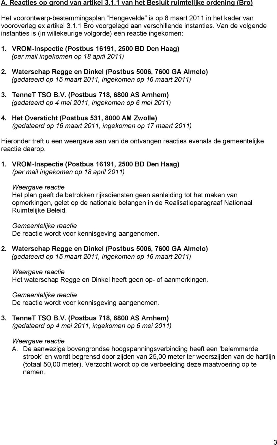 Waterschap Regge en Dinkel (Postbus 5006, 7600 GA Almelo) (gedateerd op 15 maart 2011, ingekomen op 16 maart 2011) 3. TenneT TSO B.V.