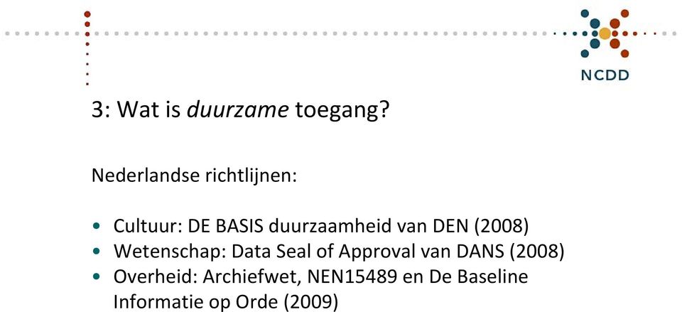 van DEN (2008) Wetenschap: Data Seal of Approval van